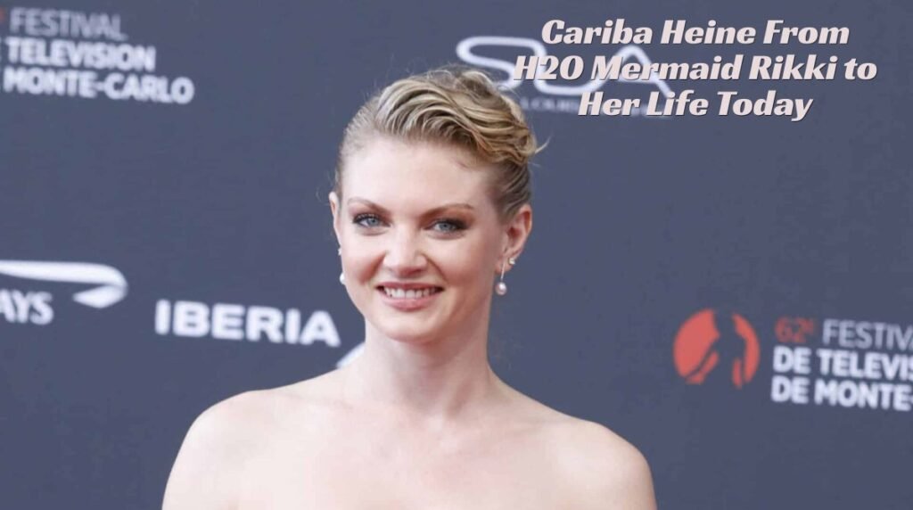 Cariba Heine: From H2O Mermaid Rikki to Her Life Today