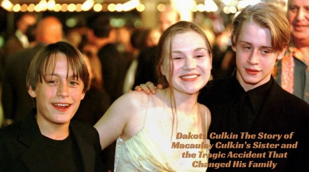 Dakota Culkin: The Story of Macaulay Culkin’s Sister and the Tragic Accident That Changed His Family