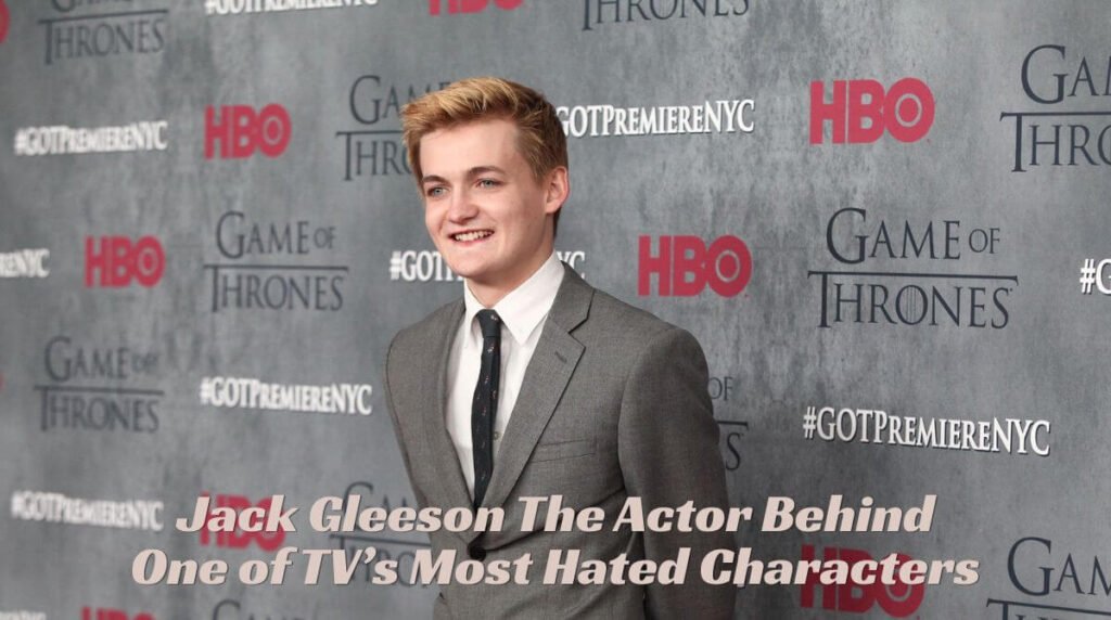 Jack Gleeson: The Actor Behind One of TV’s Most Hated Characters