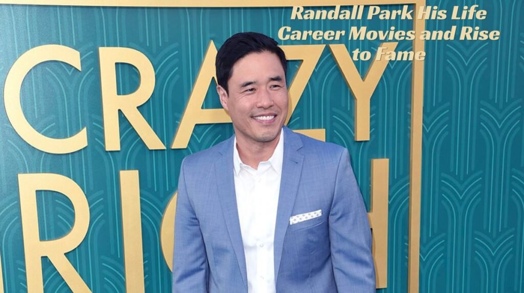Randall Park: His Life, Career, Movies, and Rise to Fame