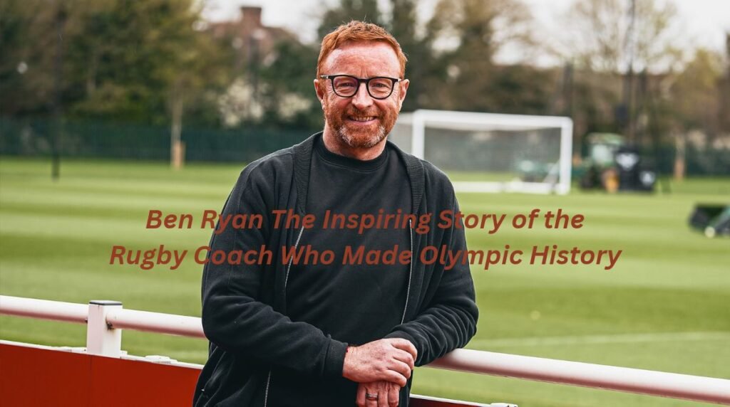 Ben Ryan: The Inspiring Story of the Rugby Coach Who Made Olympic History