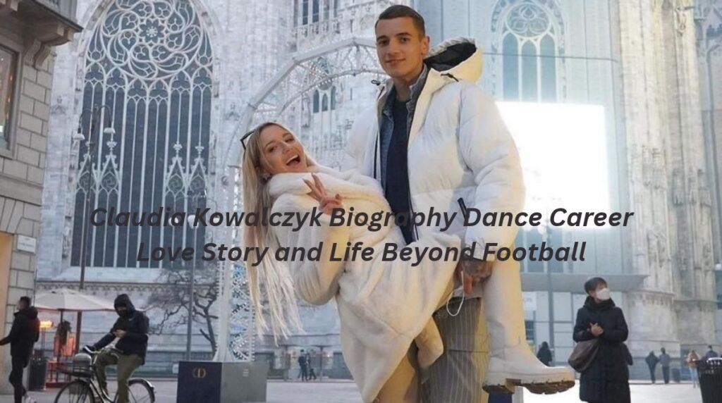 Claudia Kowalczyk: Biography, Dance Career, Love Story, and Life Beyond Football