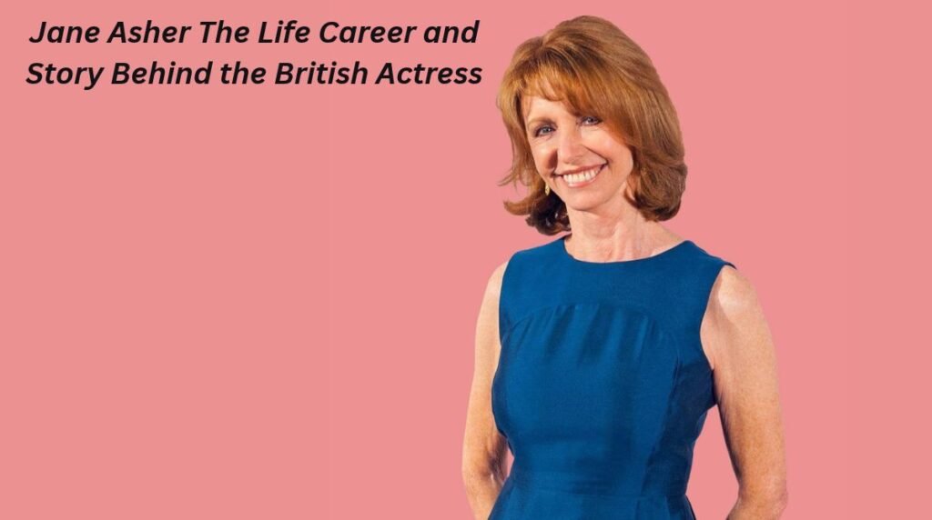 Jane Asher: The Life, Career and Story Behind the British Actress